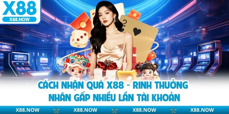 Cách nhận quà X88